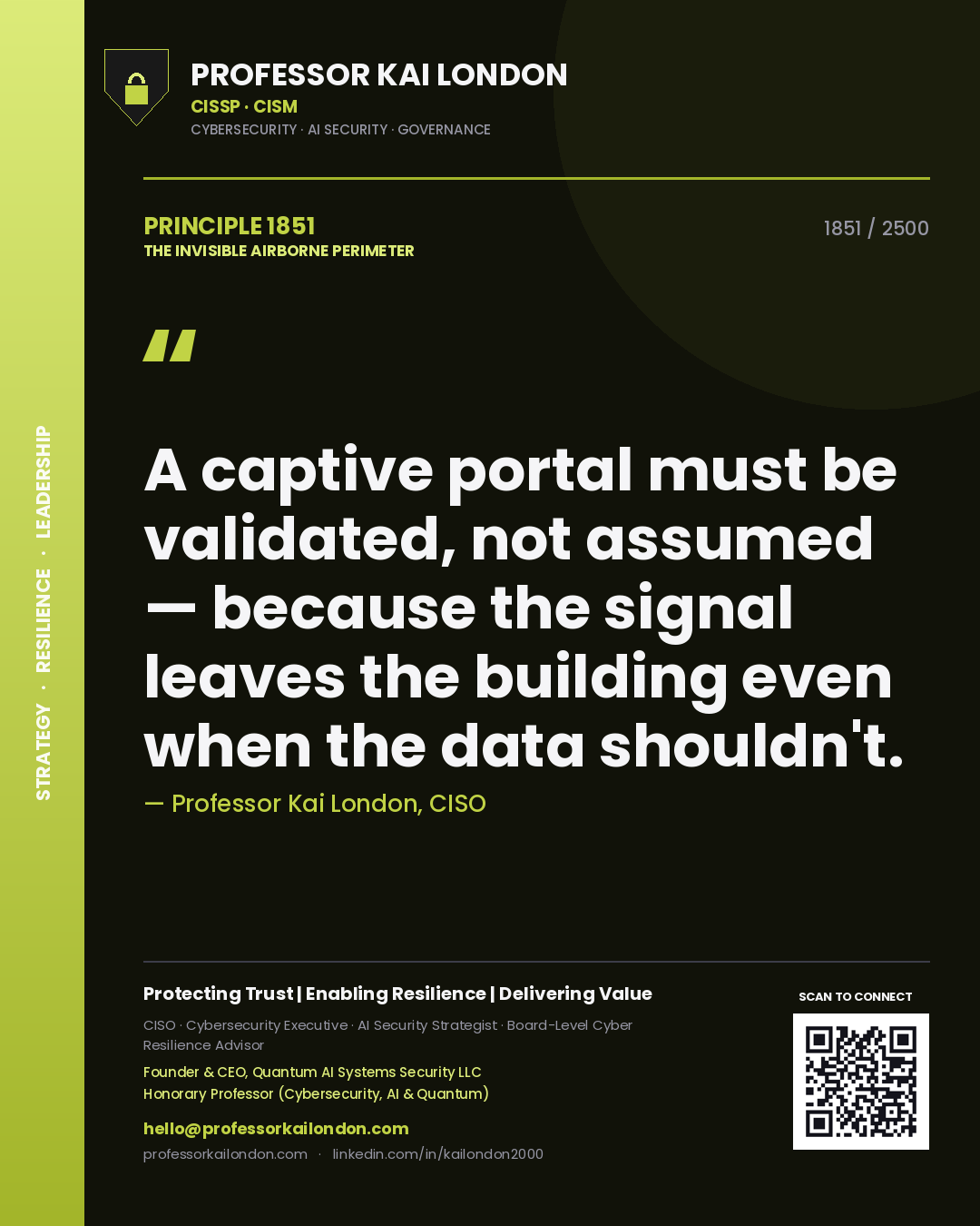 Professor Kai London principle 1851: A captive portal must be validated, not assumed — because the signal leaves the building even when the data shouldn't.