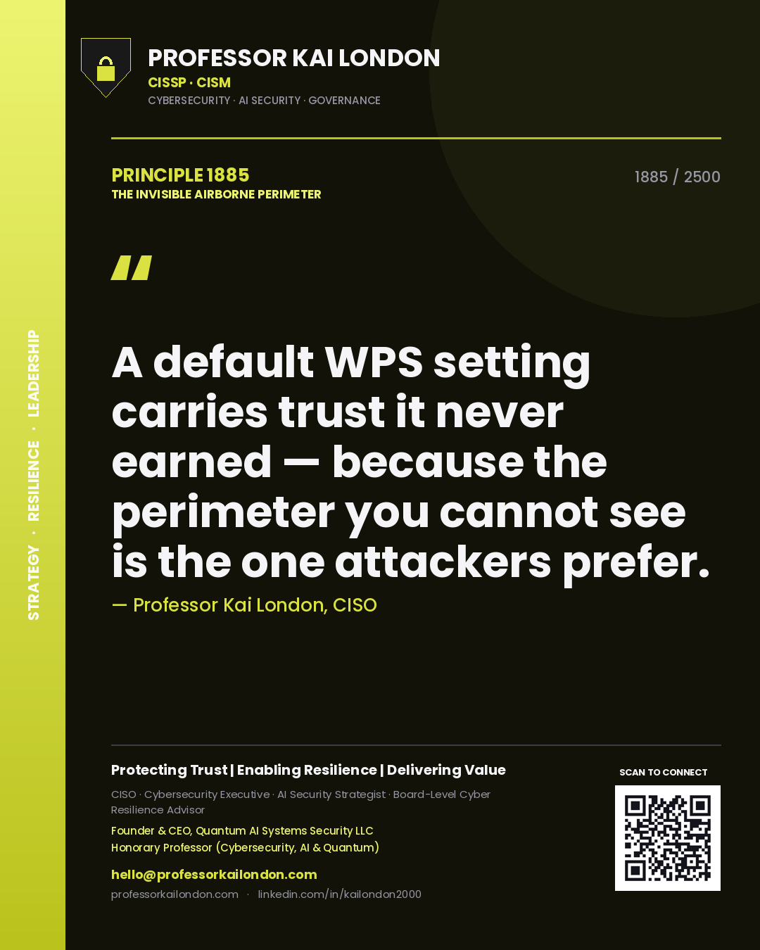Professor Kai London principle 1885: A default WPS setting carries trust it never earned — because the perimeter you cannot see is the one attackers prefer.