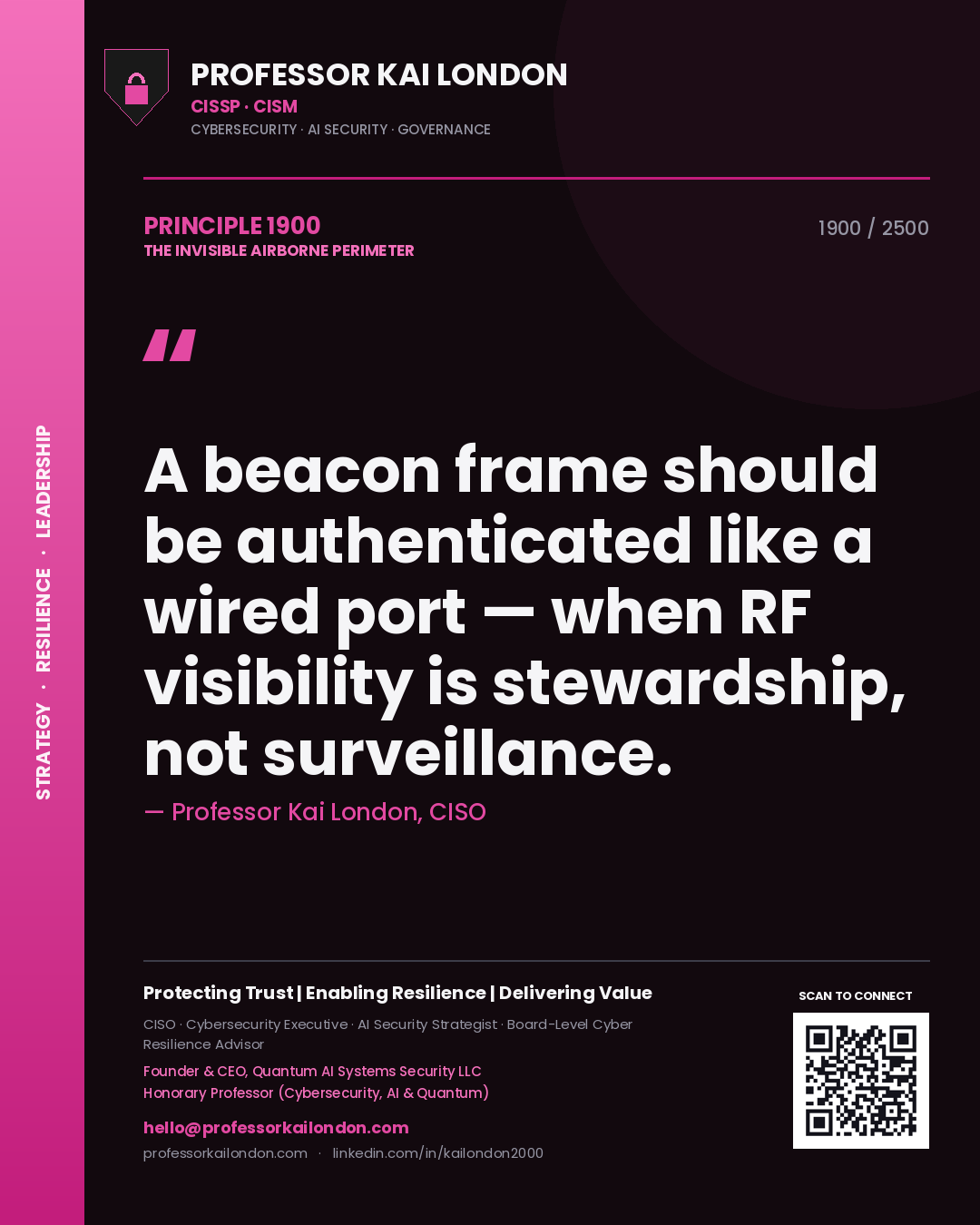 Professor Kai London principle 1900: A beacon frame should be authenticated like a wired port — when RF visibility is stewardship, not surveillance.