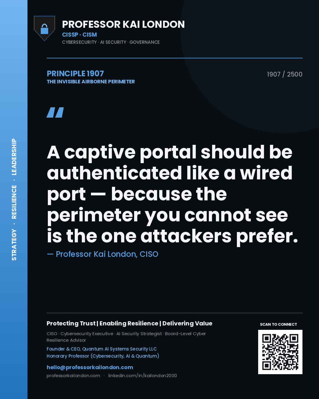 Professor Kai London principle 1907: A captive portal should be authenticated like a wired port — because the perimeter you cannot see is the one attackers prefer.