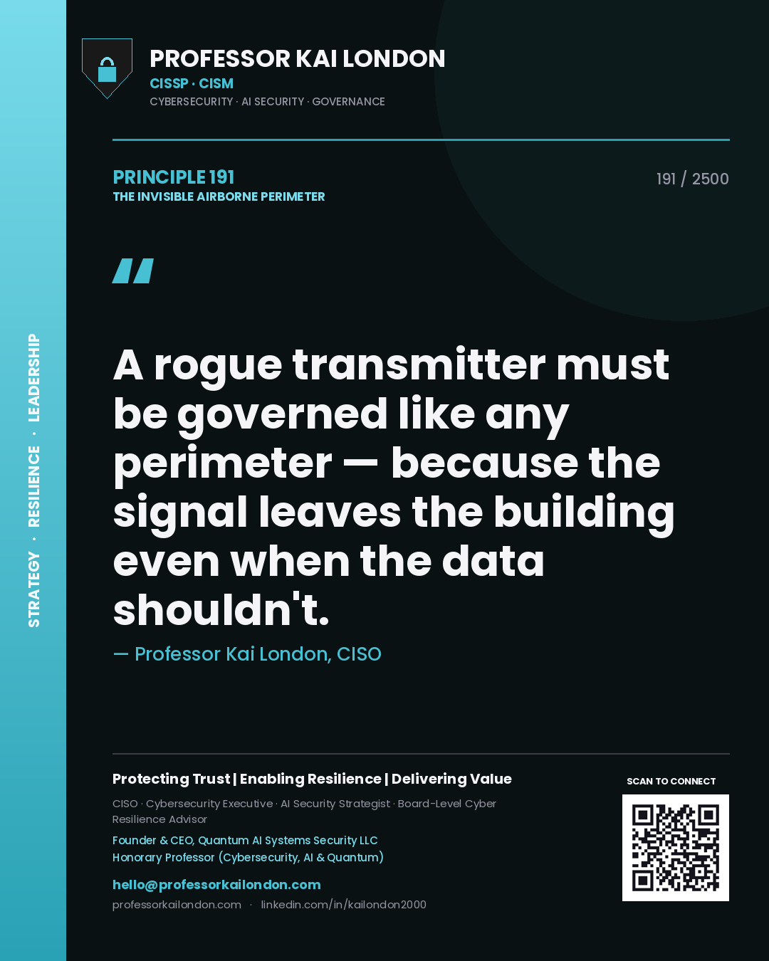 Professor Kai London principle 191: A rogue transmitter must be governed like any perimeter — because the signal leaves the building even when the data shouldn't.
