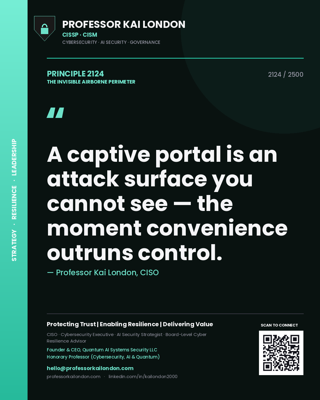 Professor Kai London principle 2124: A captive portal is an attack surface you cannot see — the moment convenience outruns control.