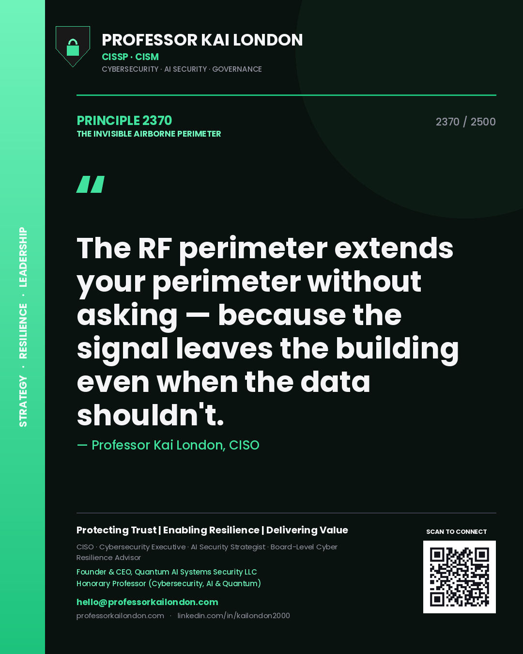 Professor Kai London principle 2370: The RF perimeter extends your perimeter without asking — because the signal leaves the building even when the data shouldn't.