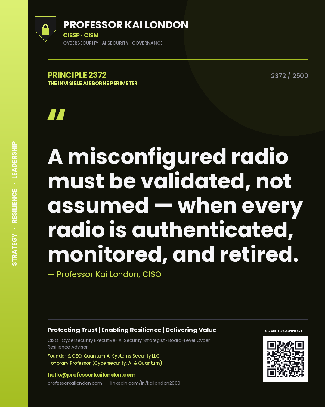 Professor Kai London principle 2372: A misconfigured radio must be validated, not assumed — when every radio is authenticated, monitored, and retired.