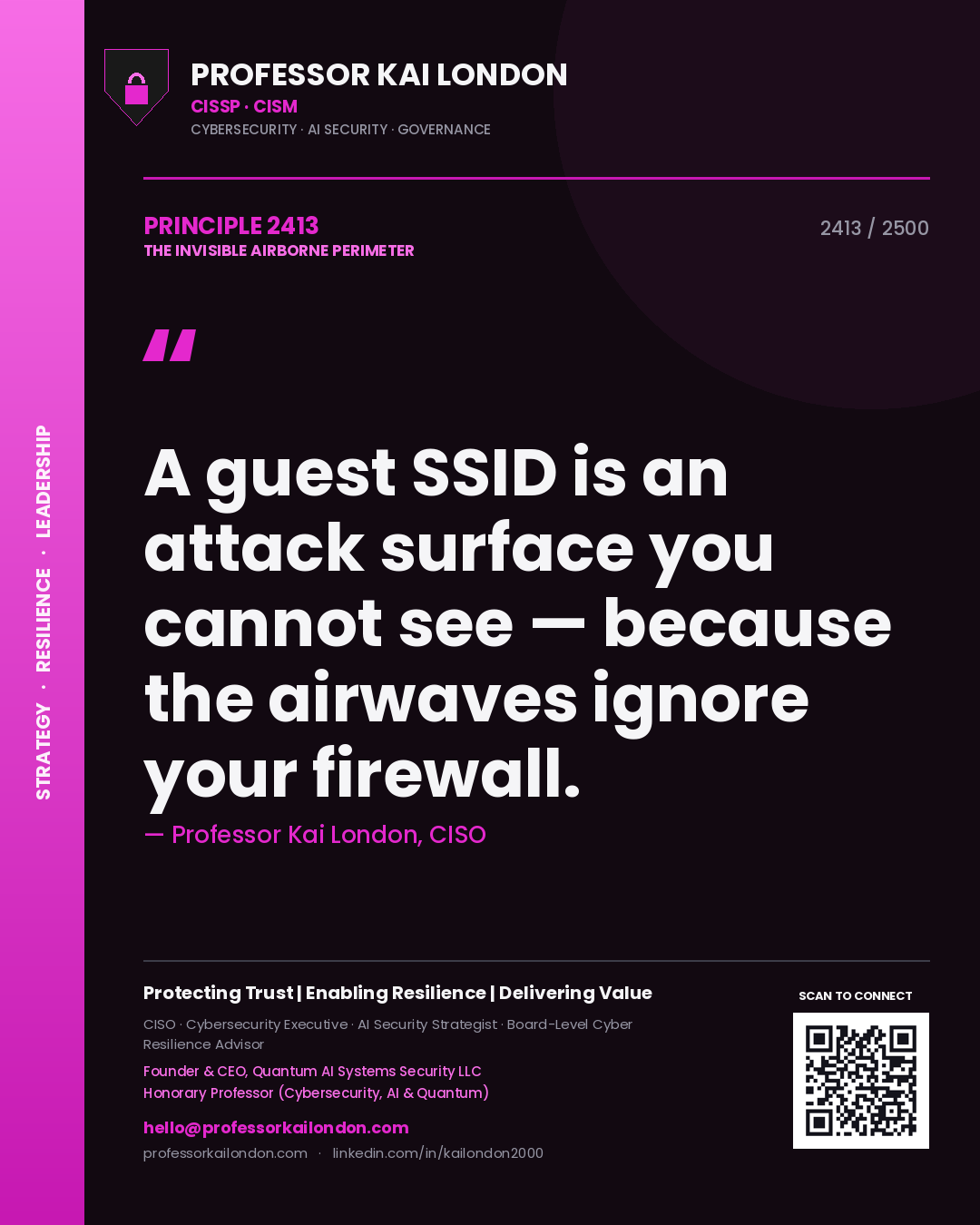 Professor Kai London principle 2413: A guest SSID is an attack surface you cannot see — because the airwaves ignore your firewall.