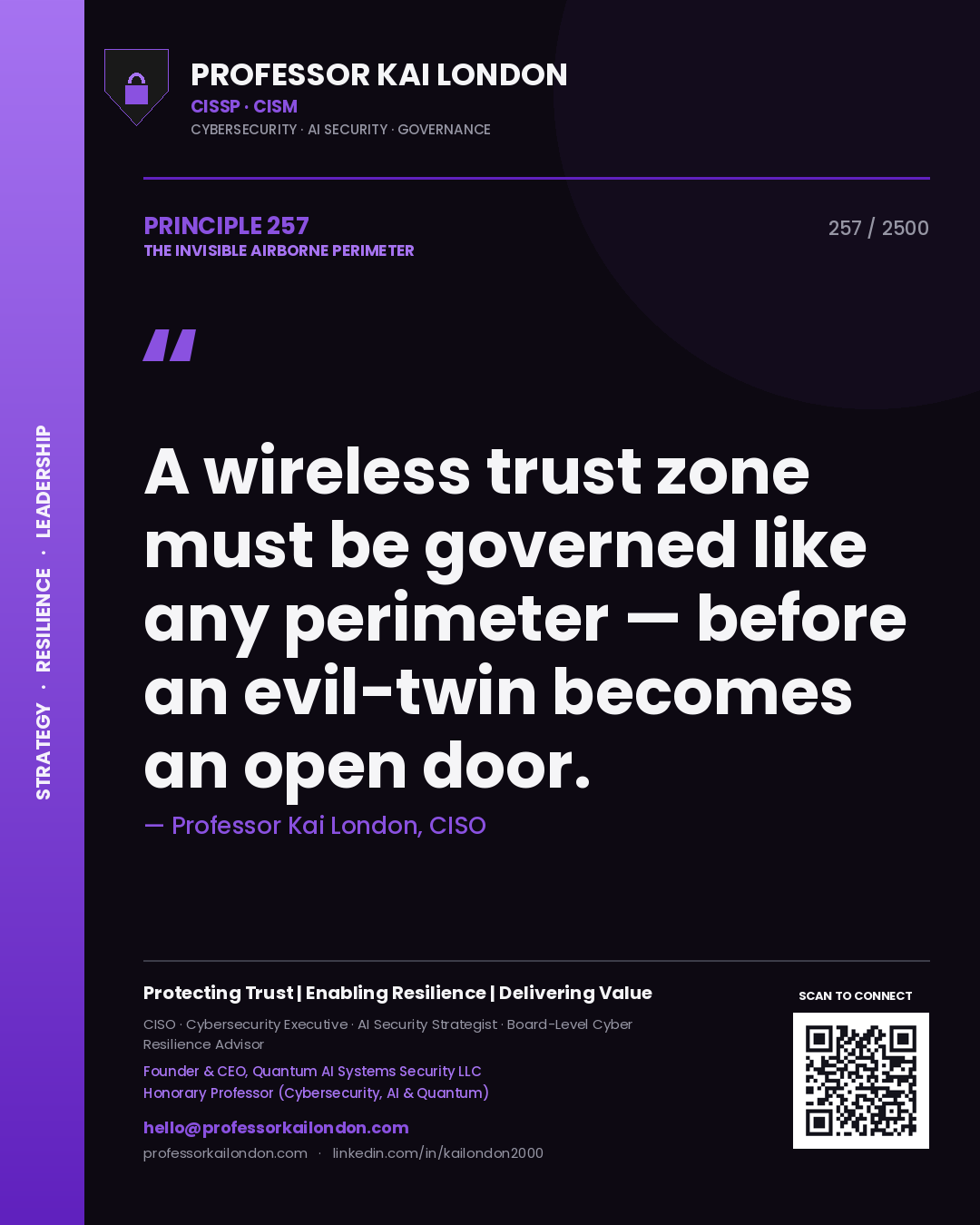 Professor Kai London principle 257: A wireless trust zone must be governed like any perimeter — before an evil-twin becomes an open door.