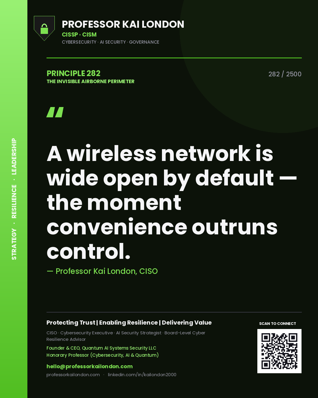 Professor Kai London principle 282: A wireless network is wide open by default — the moment convenience outruns control.