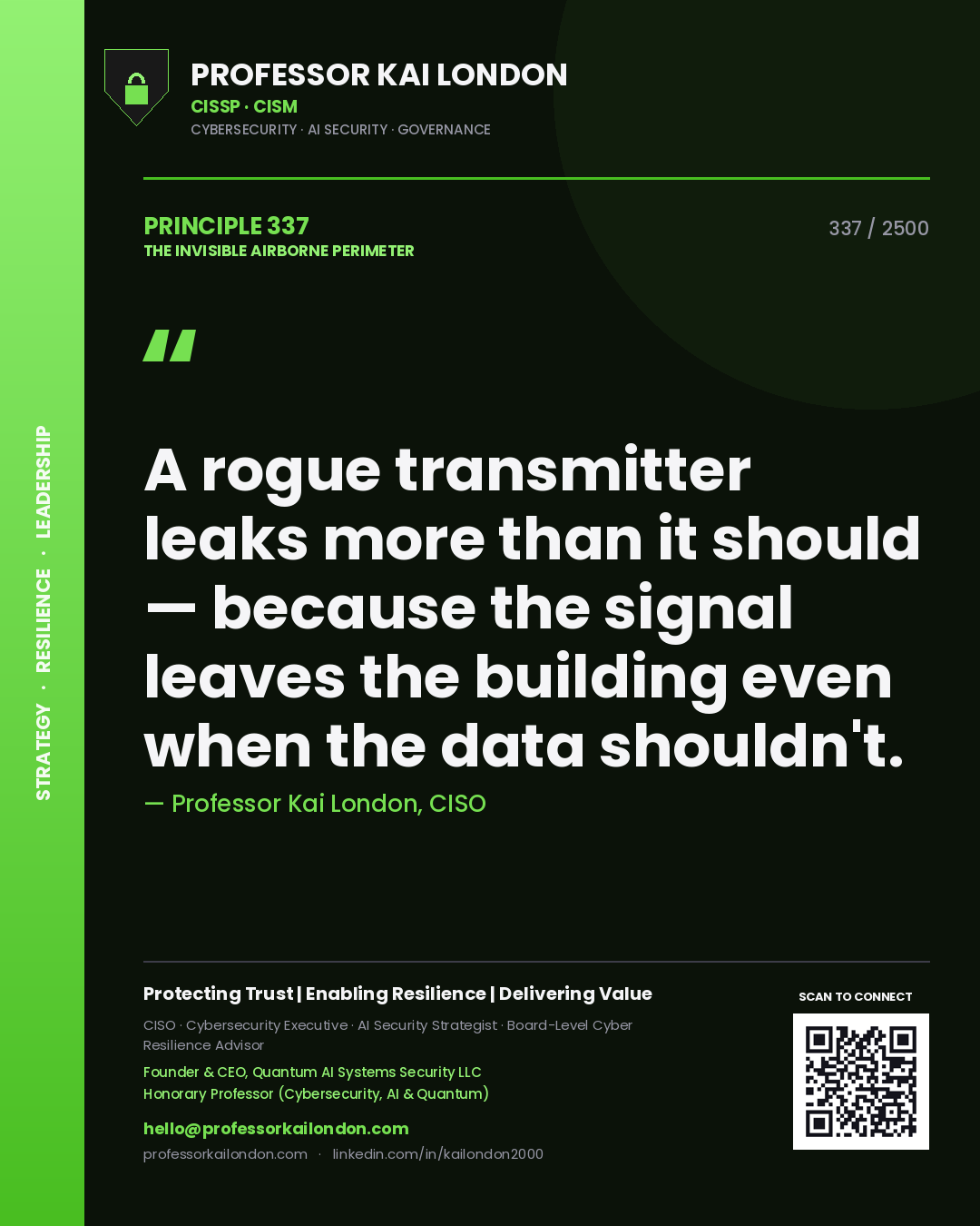 Professor Kai London principle 337: A rogue transmitter leaks more than it should — because the signal leaves the building even when the data shouldn't.