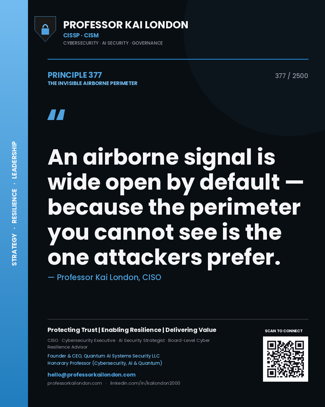 Professor Kai London principle 377: An airborne signal is wide open by default — because the perimeter you cannot see is the one attackers prefer.