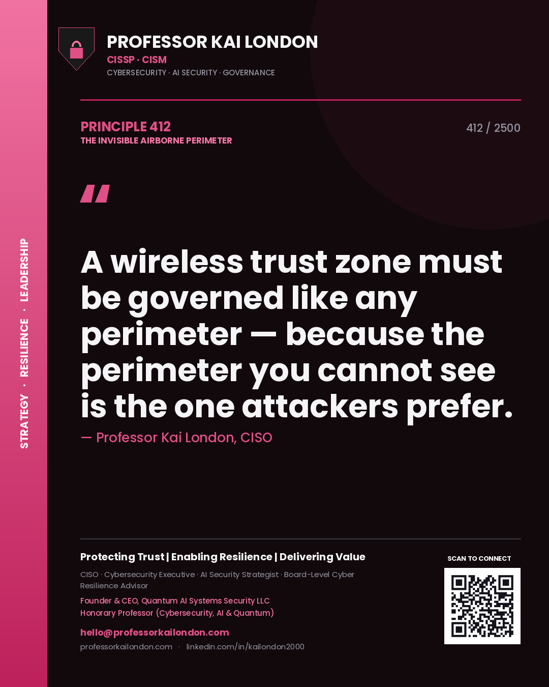 Professor Kai London principle 412: A wireless trust zone must be governed like any perimeter — because the perimeter you cannot see is the one attackers prefer.