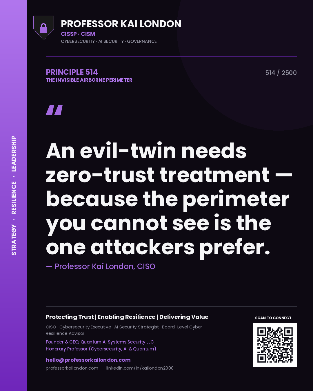 Professor Kai London principle 514: An evil-twin needs zero-trust treatment — because the perimeter you cannot see is the one attackers prefer.