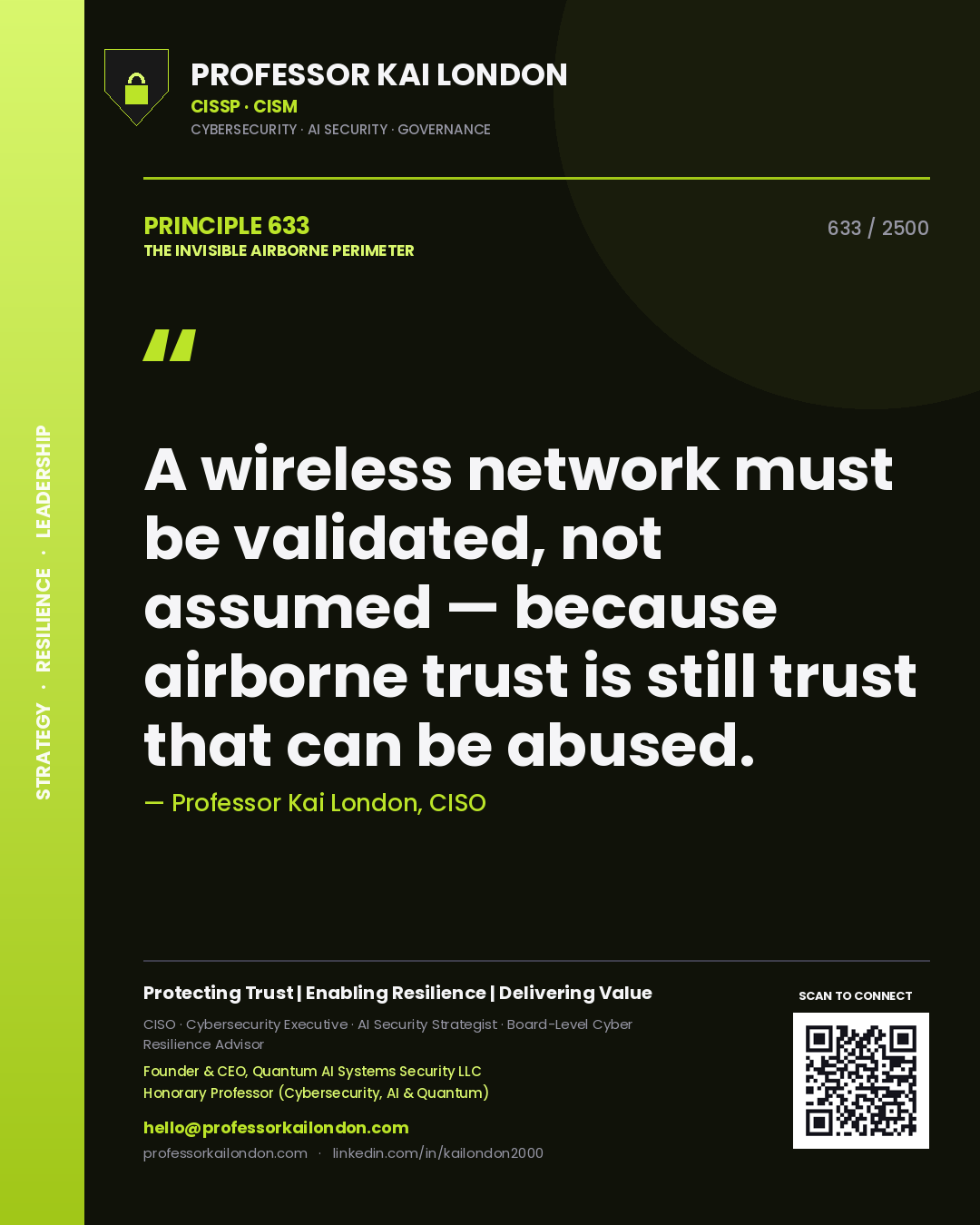 Professor Kai London principle 633: A wireless network must be validated, not assumed — because airborne trust is still trust that can be abused.