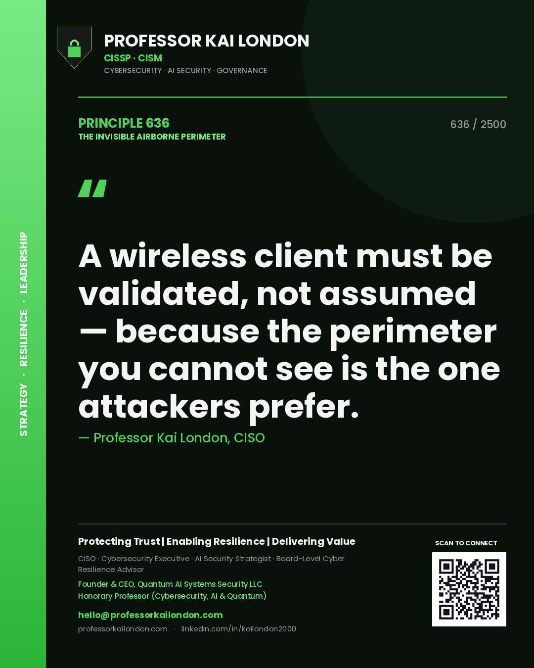Professor Kai London principle 636: A wireless client must be validated, not assumed — because the perimeter you cannot see is the one attackers prefer.