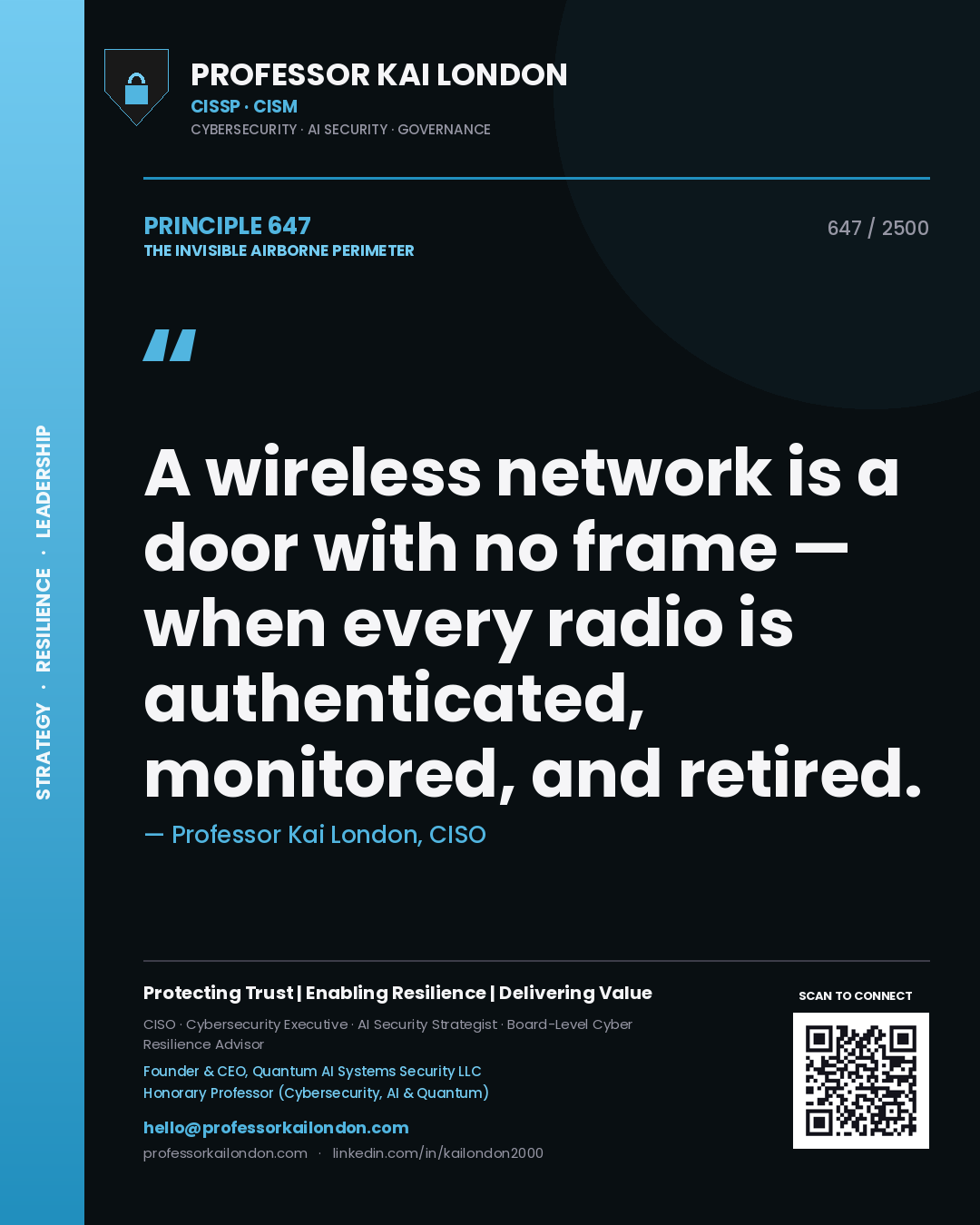 Professor Kai London principle 647: A wireless network is a door with no frame — when every radio is authenticated, monitored, and retired.