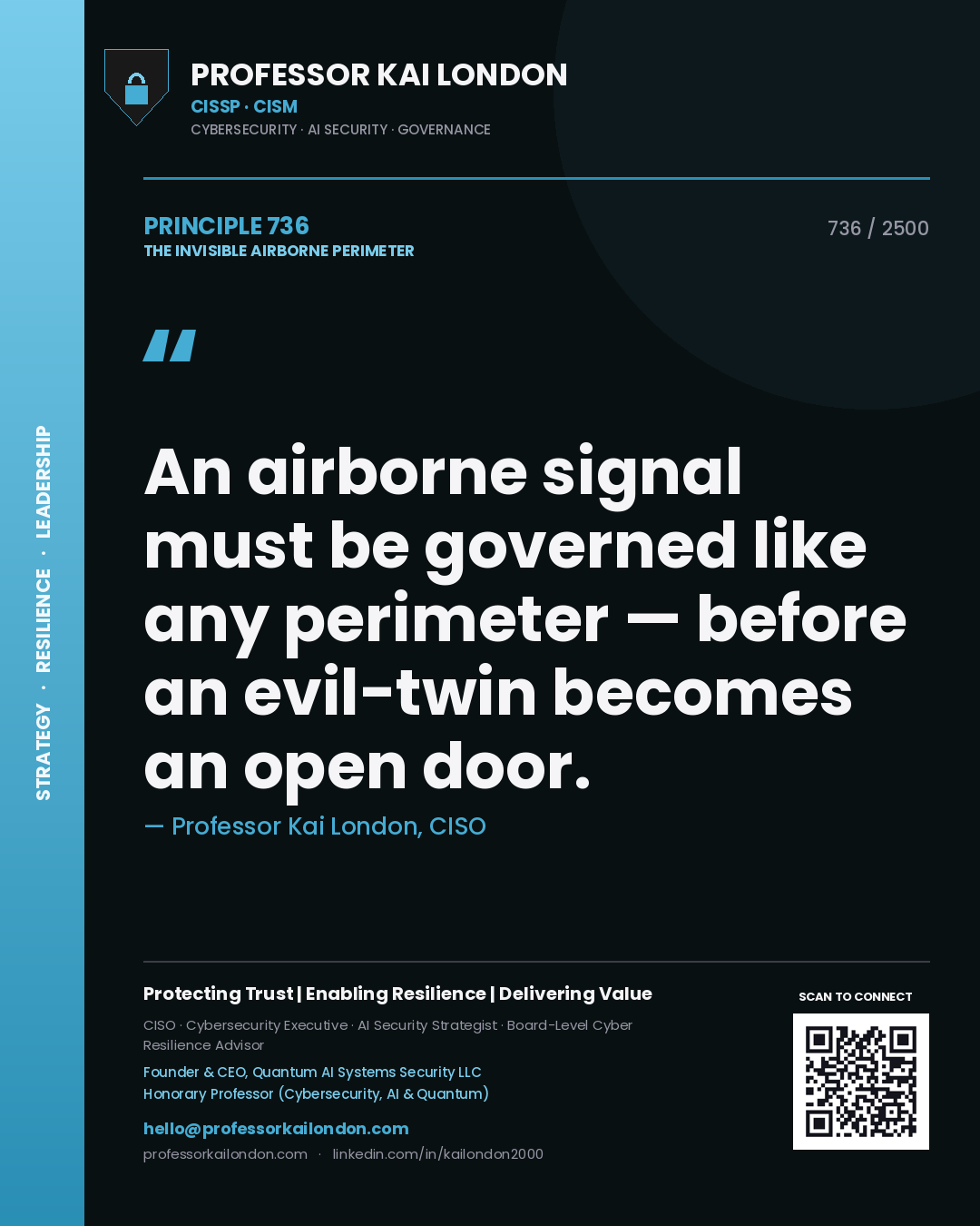 Professor Kai London principle 736: An airborne signal must be governed like any perimeter — before an evil-twin becomes an open door.