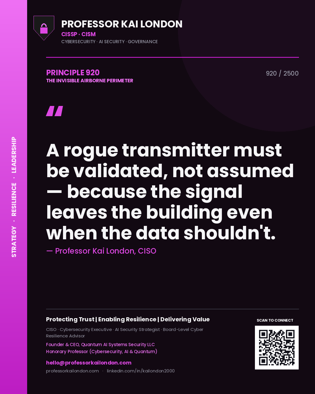Professor Kai London principle 920: A rogue transmitter must be validated, not assumed — because the signal leaves the building even when the data shouldn't.
