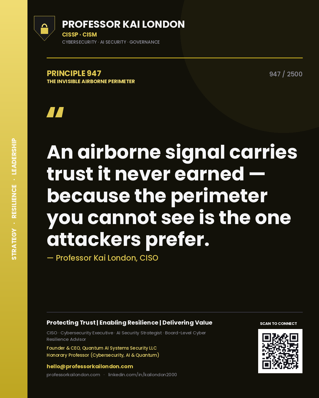 Professor Kai London principle 947: An airborne signal carries trust it never earned — because the perimeter you cannot see is the one attackers prefer.