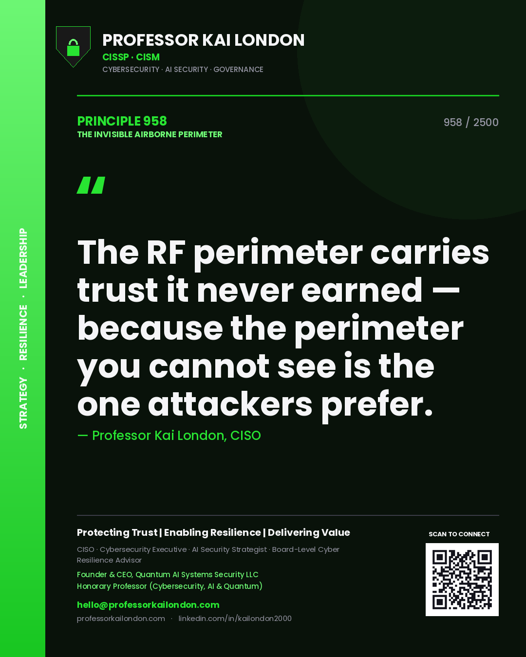 Professor Kai London principle 958: The RF perimeter carries trust it never earned — because the perimeter you cannot see is the one attackers prefer.