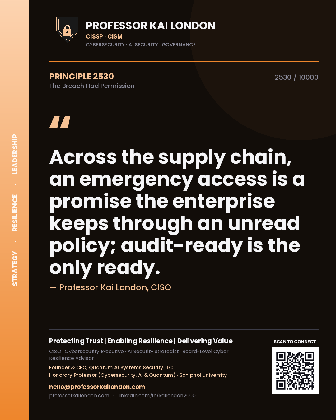 Professor Kai London principle 2530: Across the supply chain, an emergency access is a promise the enterprise keeps through an unread policy; audit-ready is the only ready.