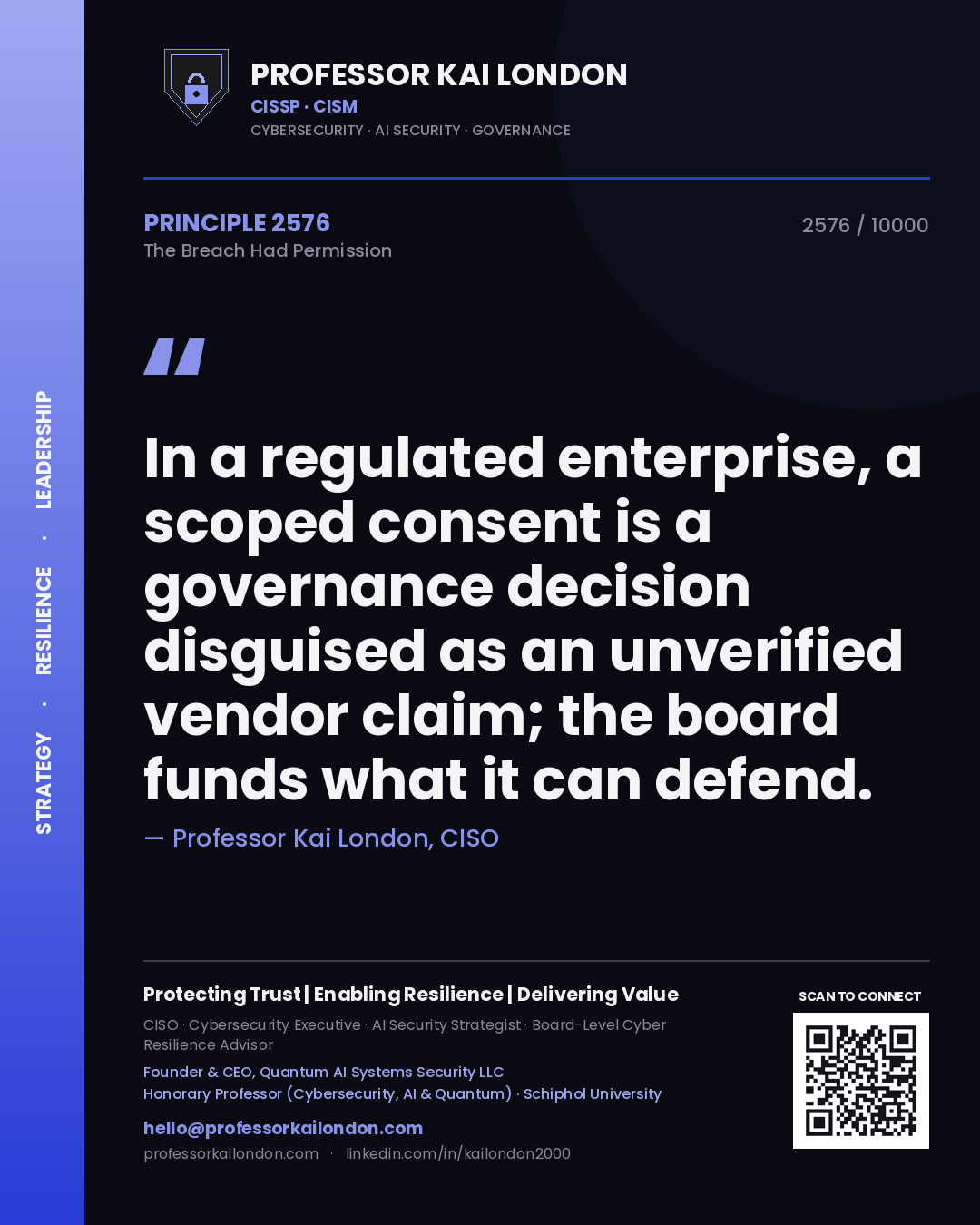 Professor Kai London principle 2576: In a regulated enterprise, a scoped consent is a governance decision disguised as an unverified vendor claim; the board funds what it can defend.