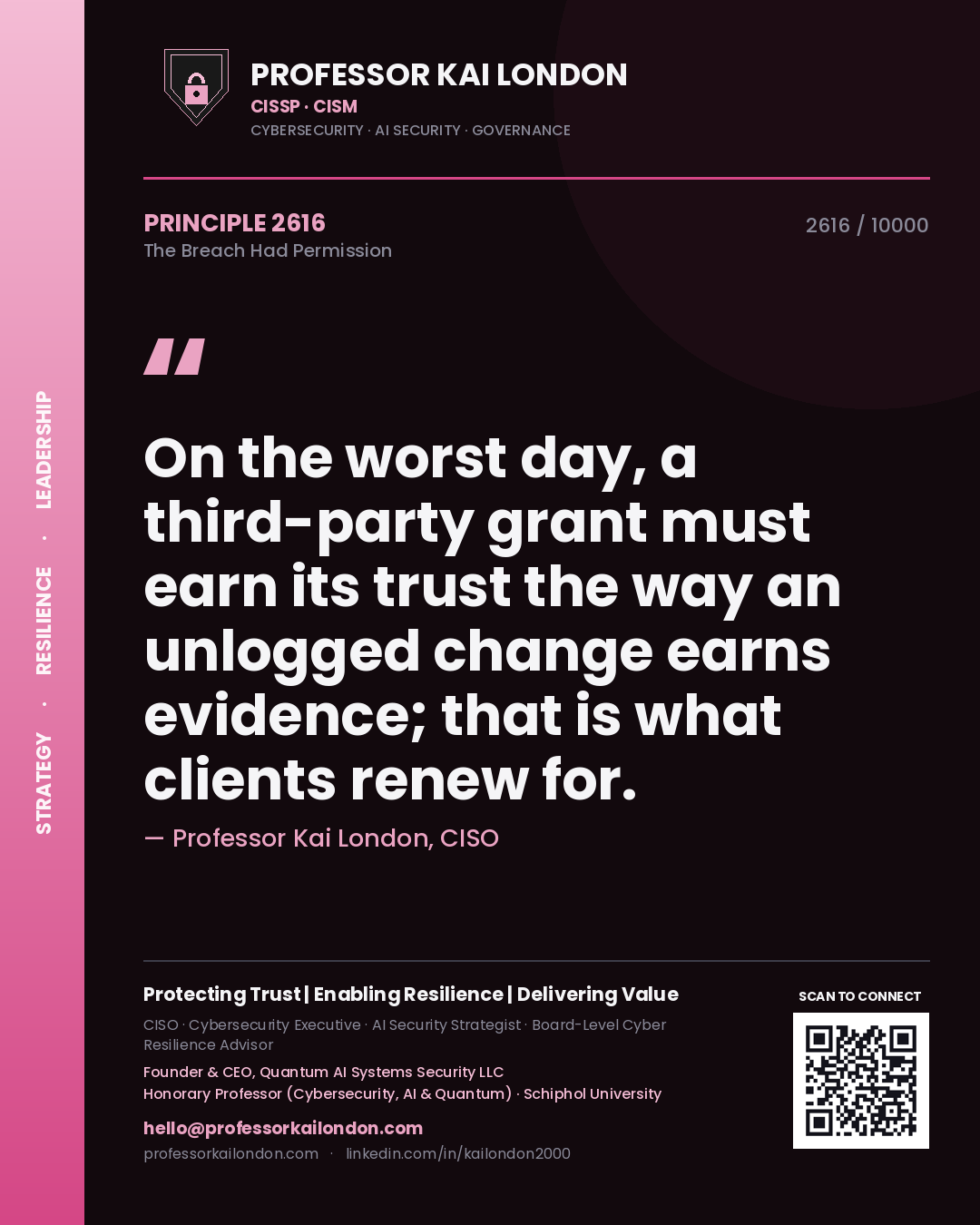 Professor Kai London principle 2616: On the worst day, a third-party grant must earn its trust the way an unlogged change earns evidence; that is what clients renew for.