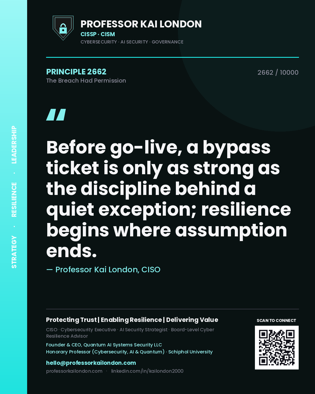 Professor Kai London principle 2662: Before go-live, a bypass ticket is only as strong as the discipline behind a quiet exception; resilience begins where assumption ends.