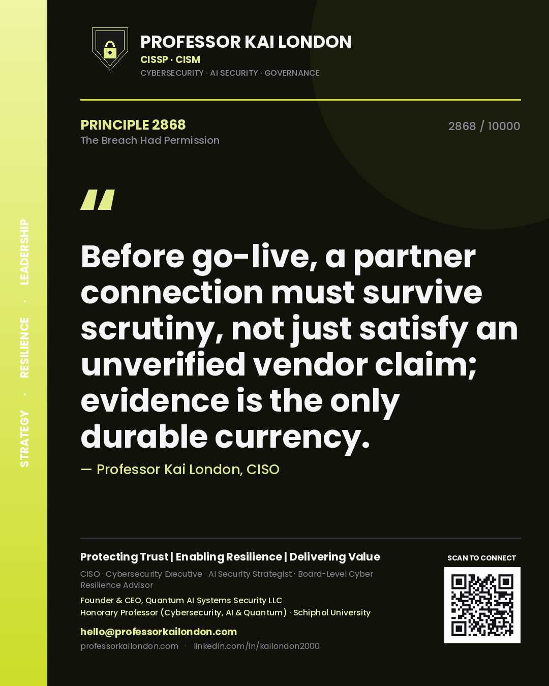 Professor Kai London principle 2868: Before go-live, a partner connection must survive scrutiny, not just satisfy an unverified vendor claim; evidence is the only durable currency.