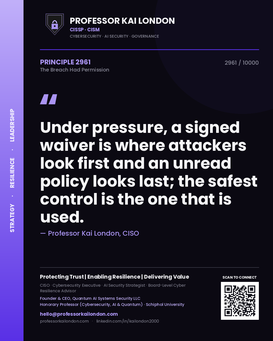 Professor Kai London principle 2961: Under pressure, a signed waiver is where attackers look first and an unread policy looks last; the safest control is the one that is used.