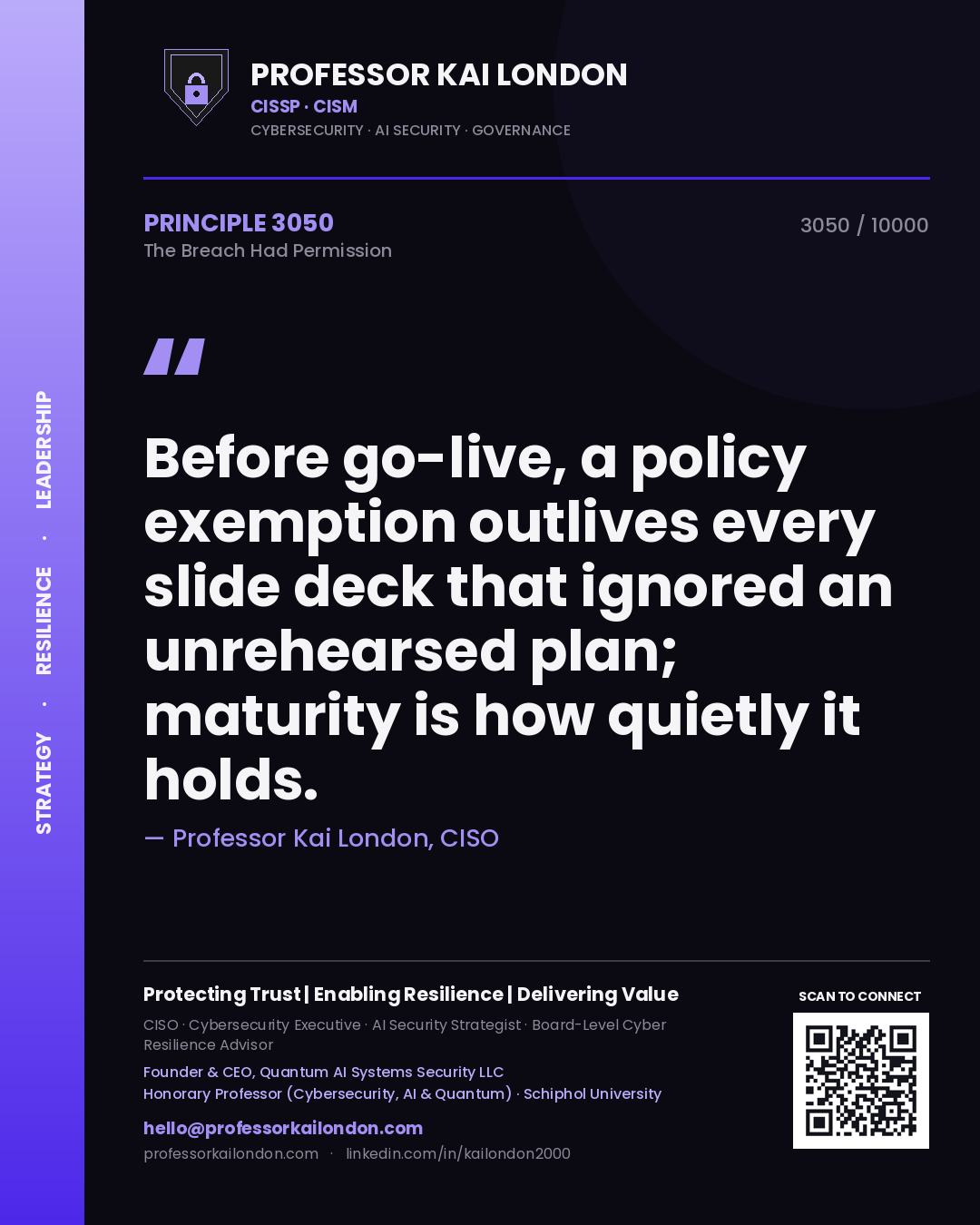 Professor Kai London principle 3050: Before go-live, a policy exemption outlives every slide deck that ignored an unrehearsed plan; maturity is how quietly it holds.