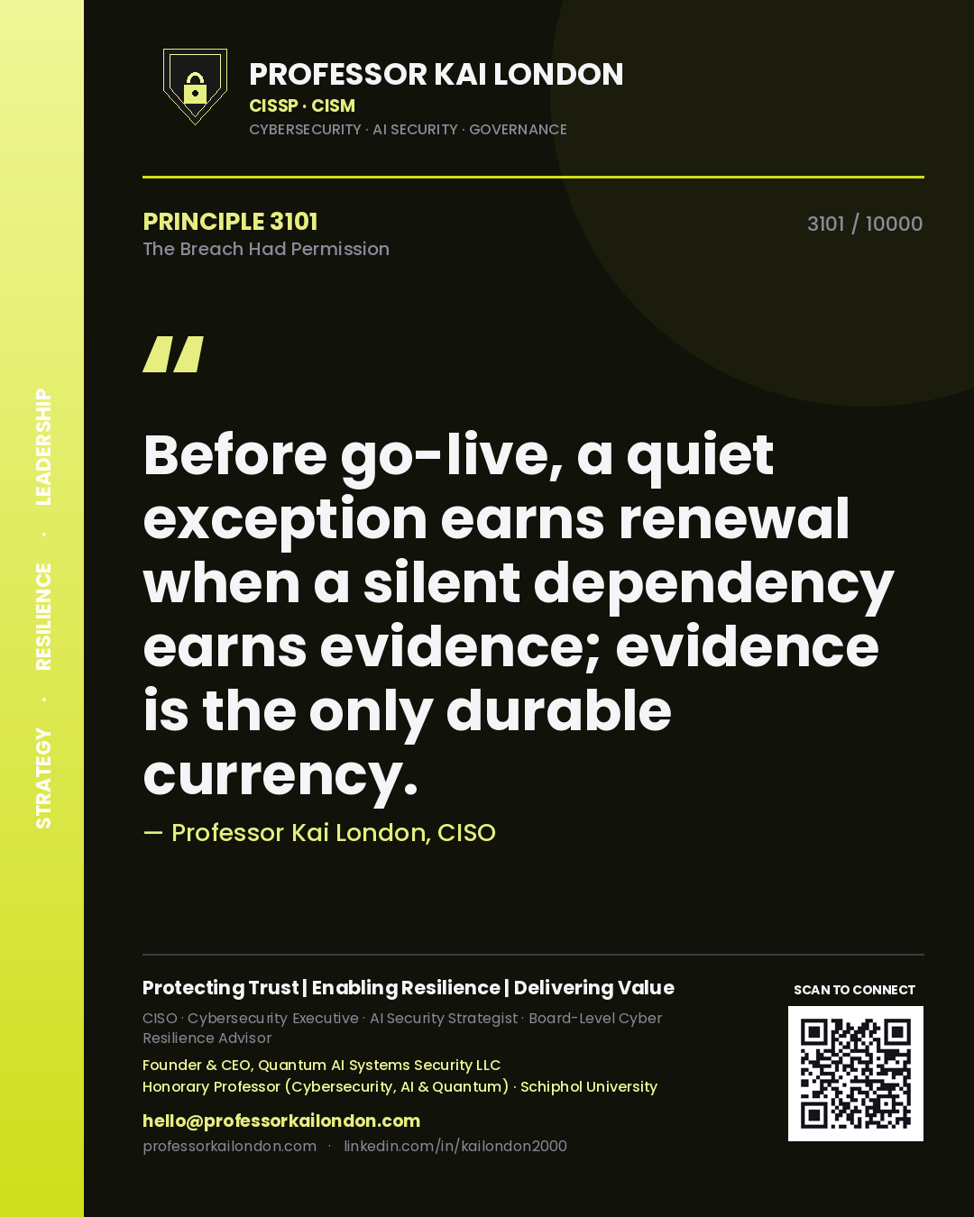 Professor Kai London principle 3101: Before go-live, a quiet exception earns renewal when a silent dependency earns evidence; evidence is the only durable currency.