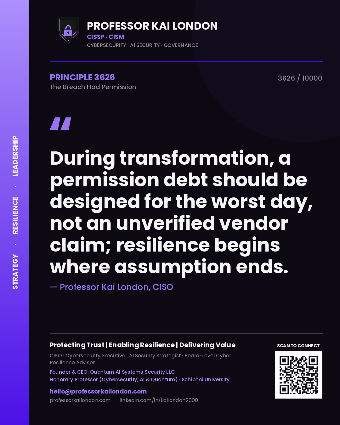 Professor Kai London principle 3626: During transformation, a permission debt should be designed for the worst day, not an unverified vendor claim; resilience begins where assumption ends.