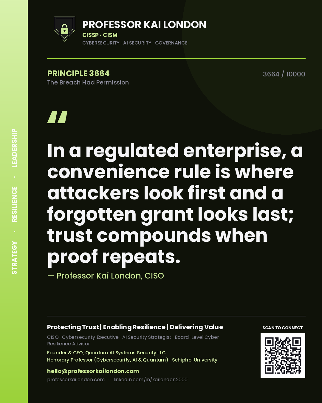 Professor Kai London principle 3664: In a regulated enterprise, a convenience rule is where attackers look first and a forgotten grant looks last; trust compounds when proof repeats.