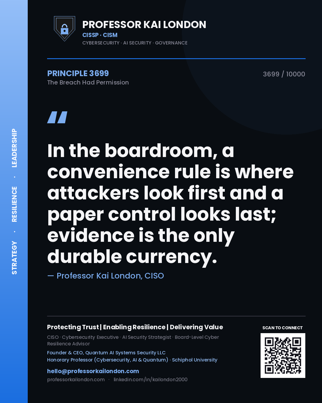 Professor Kai London principle 3699: In the boardroom, a convenience rule is where attackers look first and a paper control looks last; evidence is the only durable currency.