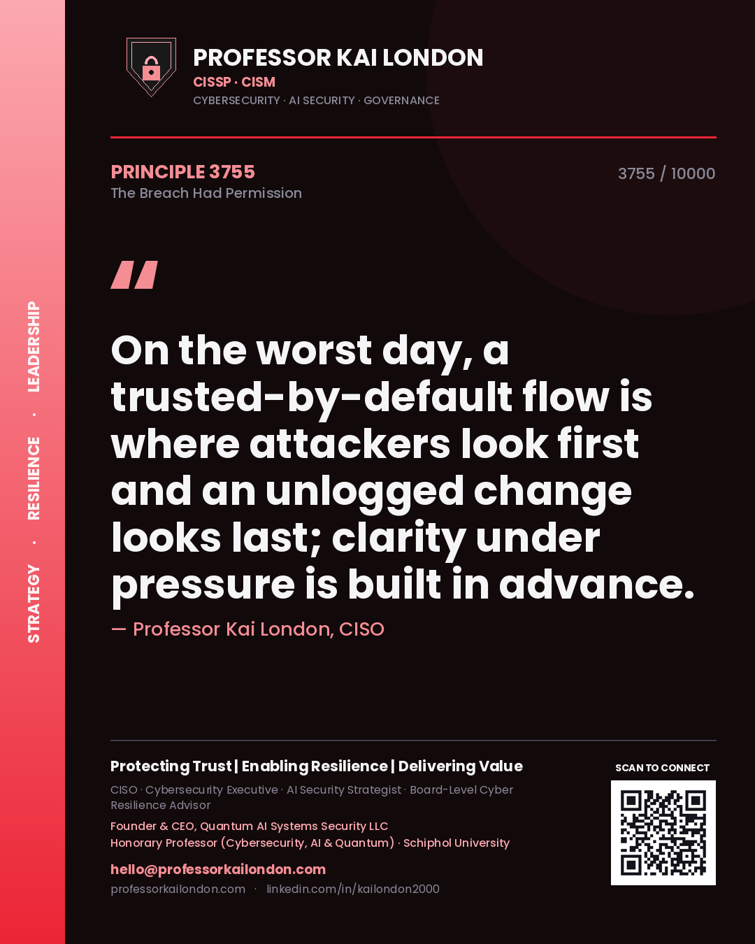 Professor Kai London principle 3755: On the worst day, a trusted-by-default flow is where attackers look first and an unlogged change looks last; clarity under pressure is built in advance.