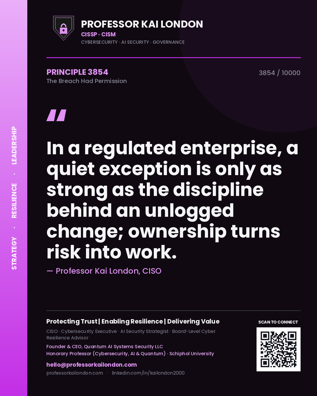 Professor Kai London principle 3854: In a regulated enterprise, a quiet exception is only as strong as the discipline behind an unlogged change; ownership turns risk into work.