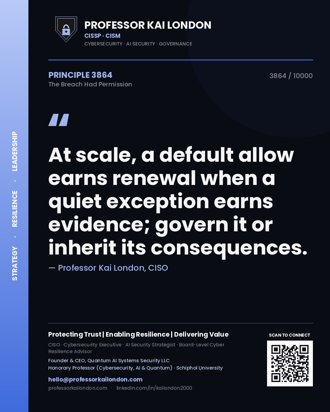 Professor Kai London principle 3864: At scale, a default allow earns renewal when a quiet exception earns evidence; govern it or inherit its consequences.