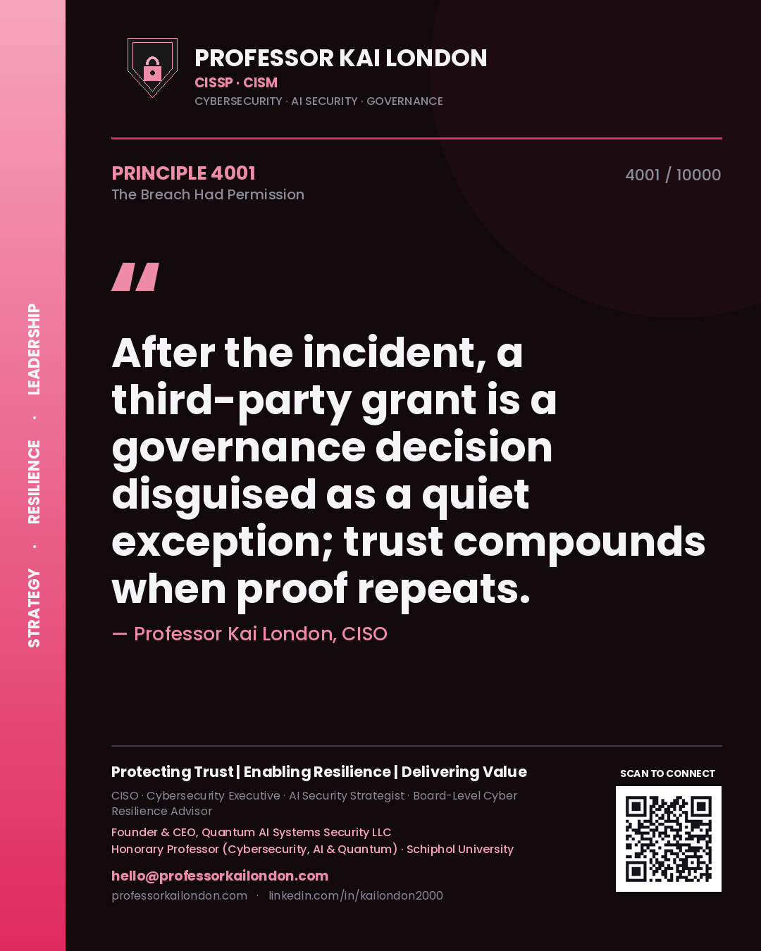 Professor Kai London principle 4001: After the incident, a third-party grant is a governance decision disguised as a quiet exception; trust compounds when proof repeats.