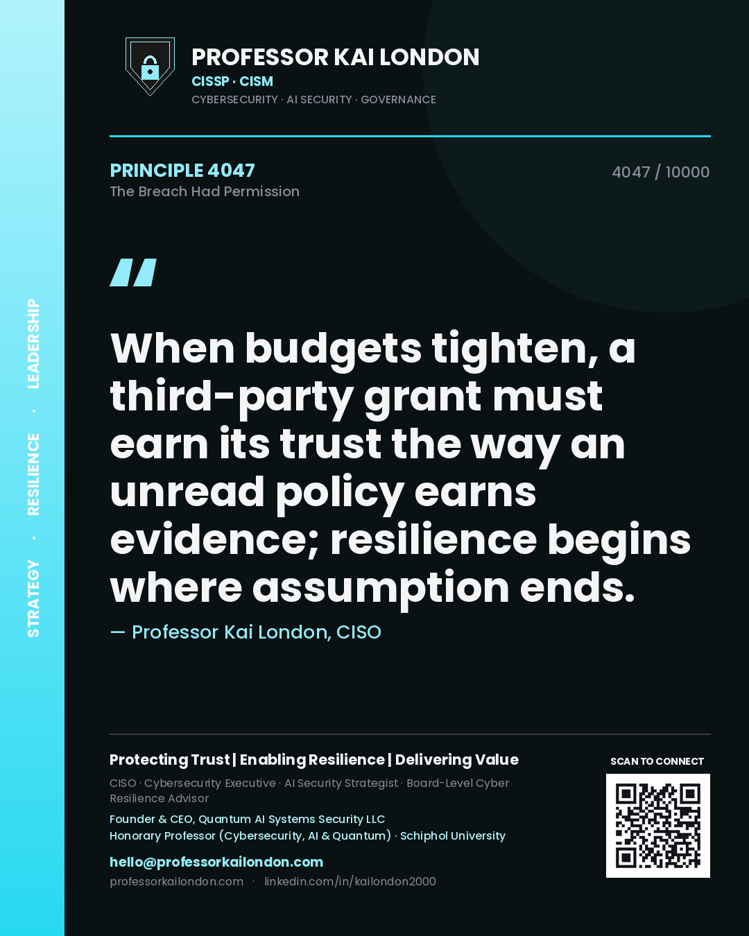 Professor Kai London principle 4047: When budgets tighten, a third-party grant must earn its trust the way an unread policy earns evidence; resilience begins where assumption ends.