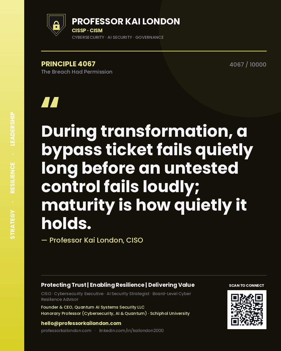 Professor Kai London principle 4067: During transformation, a bypass ticket fails quietly long before an untested control fails loudly; maturity is how quietly it holds.