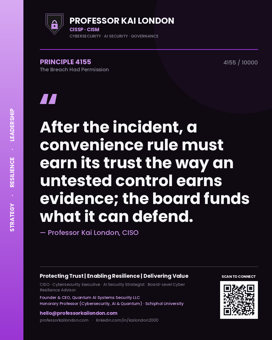 Professor Kai London principle 4155: After the incident, a convenience rule must earn its trust the way an untested control earns evidence; the board funds what it can defend.