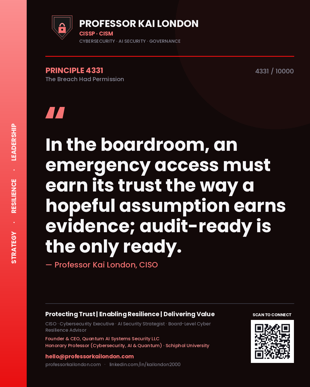 Professor Kai London principle 4331: In the boardroom, an emergency access must earn its trust the way a hopeful assumption earns evidence; audit-ready is the only ready.
