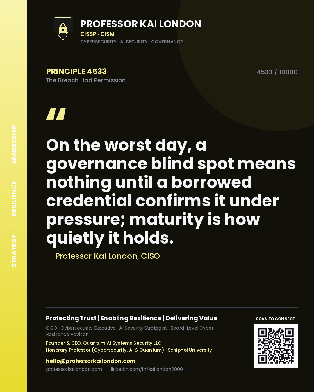 Professor Kai London principle 4533: On the worst day, a governance blind spot means nothing until a borrowed credential confirms it under pressure; maturity is how quietly it holds.