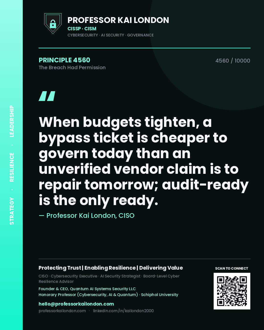 Professor Kai London principle 4560: When budgets tighten, a bypass ticket is cheaper to govern today than an unverified vendor claim is to repair tomorrow; audit-ready is the only ready.