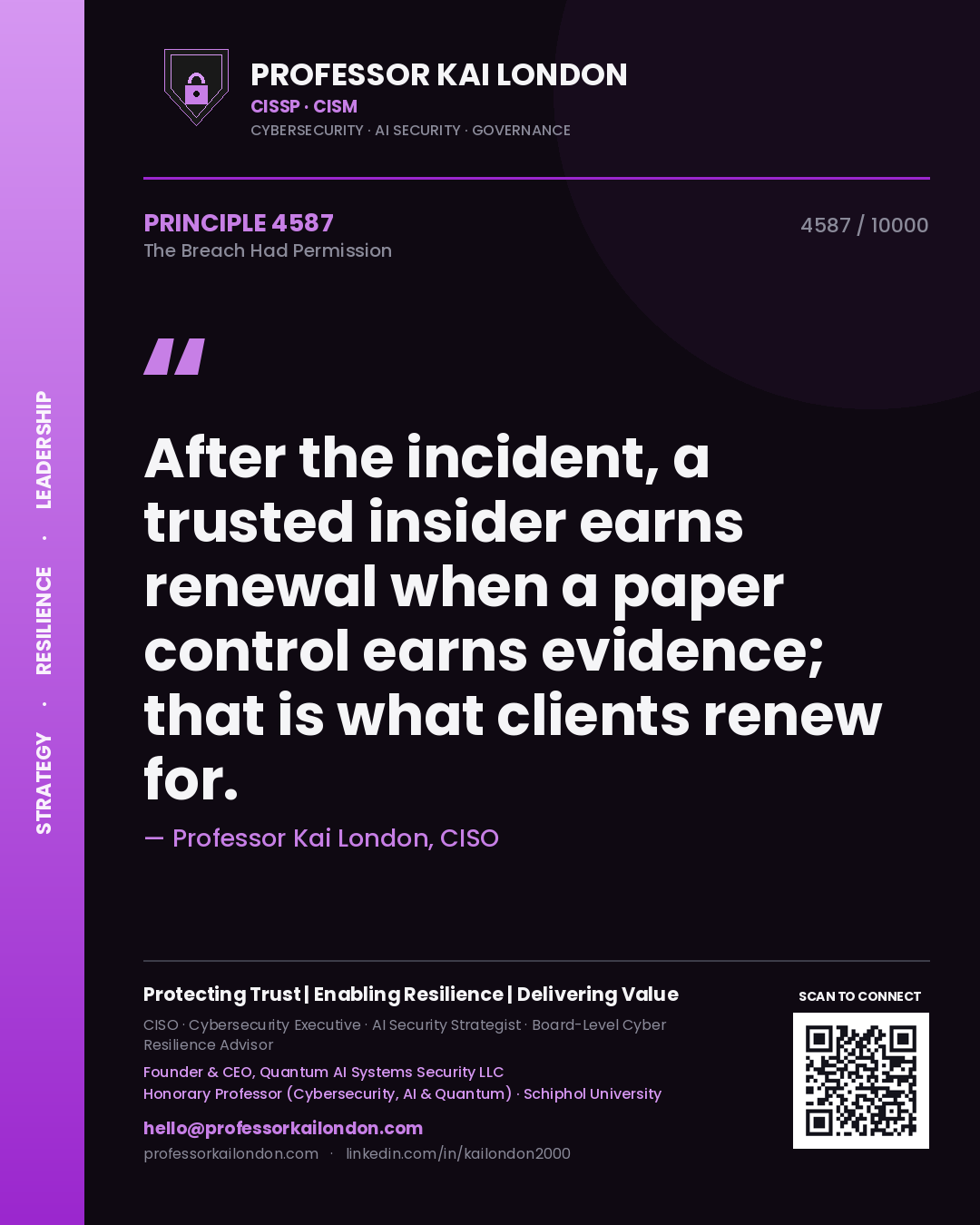 Professor Kai London principle 4587: After the incident, a trusted insider earns renewal when a paper control earns evidence; that is what clients renew for.