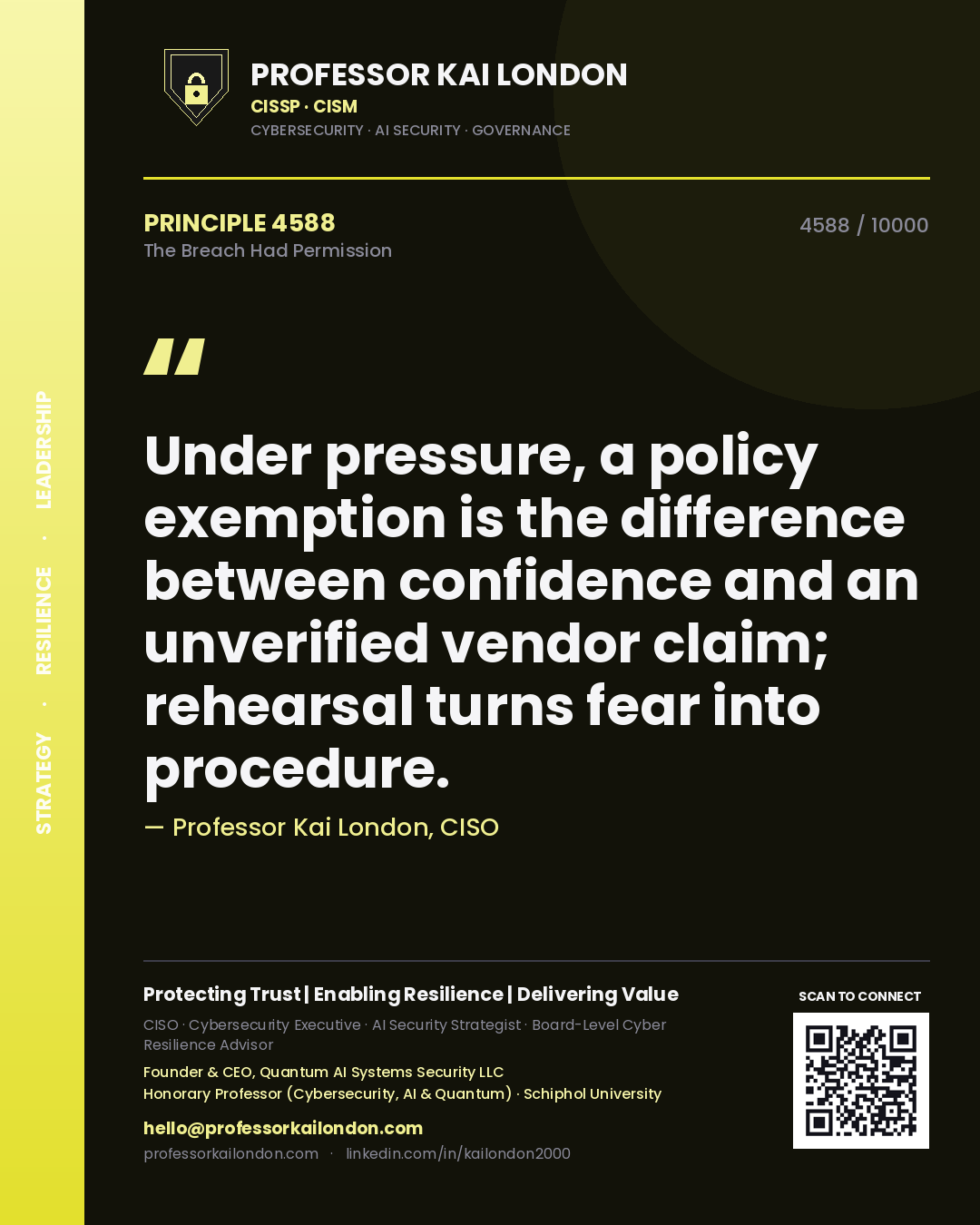 Professor Kai London principle 4588: Under pressure, a policy exemption is the difference between confidence and an unverified vendor claim; rehearsal turns fear into procedure.