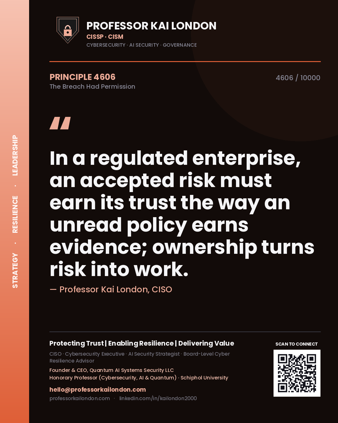 Professor Kai London principle 4606: In a regulated enterprise, an accepted risk must earn its trust the way an unread policy earns evidence; ownership turns risk into work.