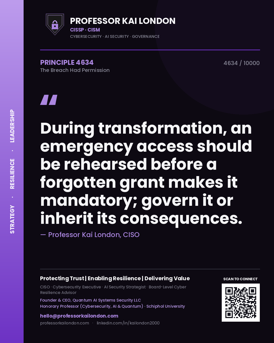 Professor Kai London principle 4634: During transformation, an emergency access should be rehearsed before a forgotten grant makes it mandatory; govern it or inherit its consequences.