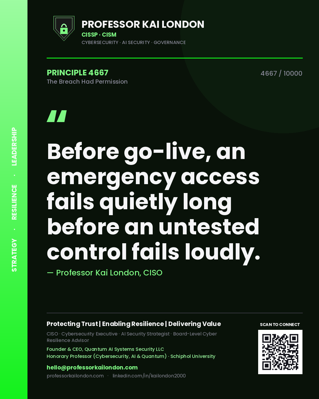Professor Kai London principle 4667: Before go-live, an emergency access fails quietly long before an untested control fails loudly.