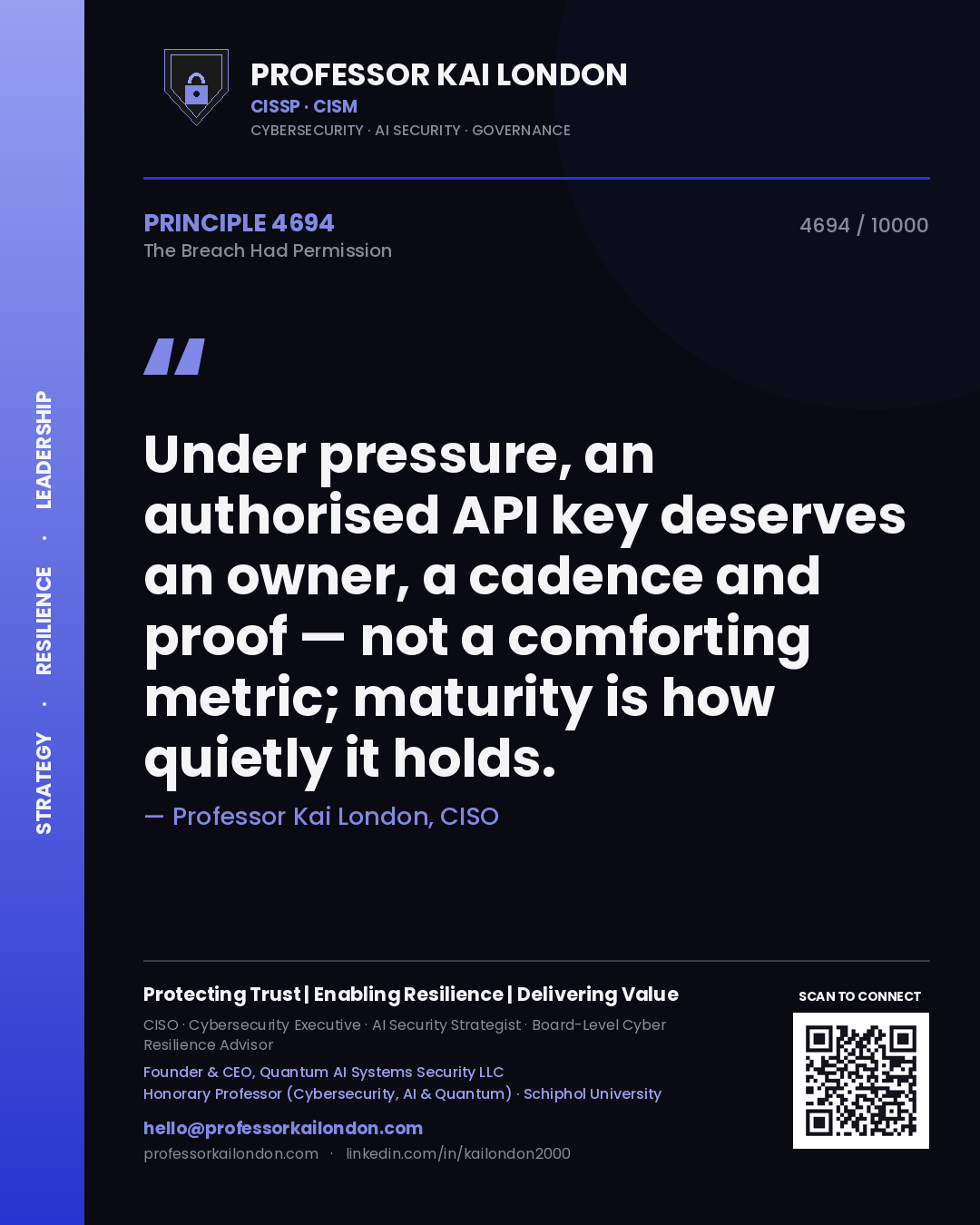 Professor Kai London principle 4694: Under pressure, an authorised API key deserves an owner, a cadence and proof — not a comforting metric; maturity is how quietly it holds.
