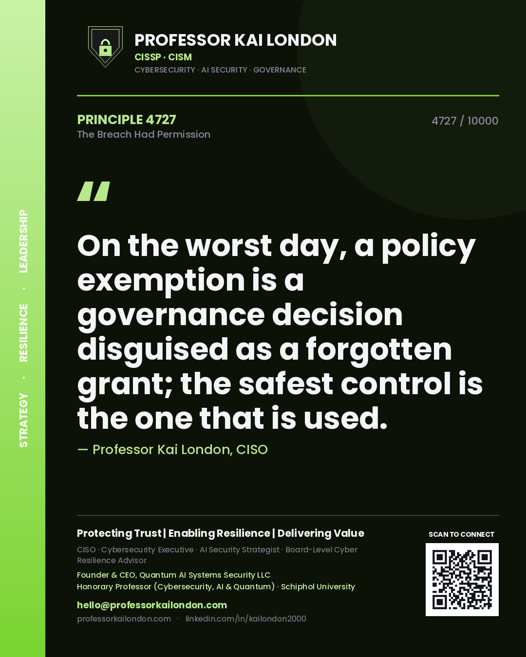 Professor Kai London principle 4727: On the worst day, a policy exemption is a governance decision disguised as a forgotten grant; the safest control is the one that is used.